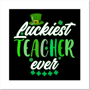 Luckiest Teacher Ever St. Patrick's Day Posters and Art